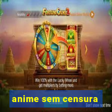 anime sem censura